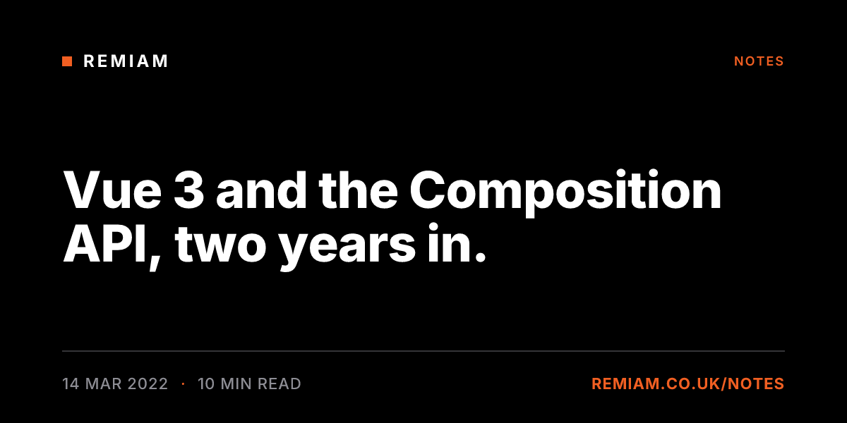 Vue 3 and the Composition API, two years in. — Remiam Notes